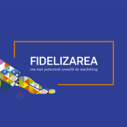 Fidelizarea, cea mai puternică unealtă de marketing
